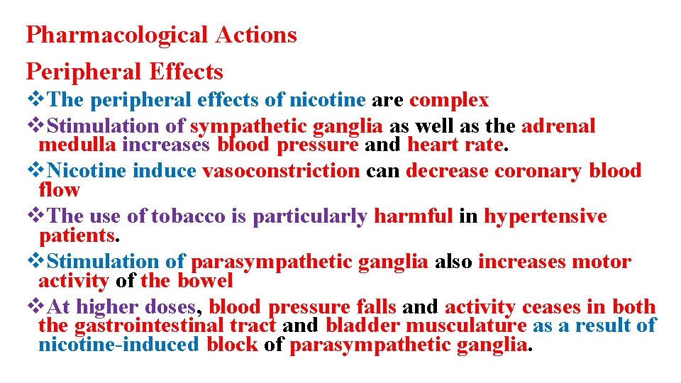 Pharmacological Actions Peripheral Effects v. The peripheral effects of nicotine are complex v. Stimulation