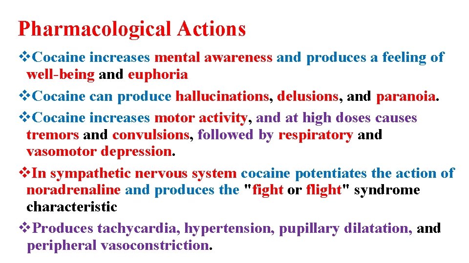 Pharmacological Actions v. Cocaine increases mental awareness and produces a feeling of well-being and