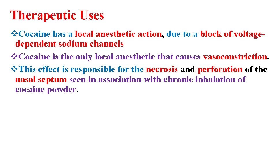 Therapeutic Uses v. Cocaine has a local anesthetic action, due to a block of