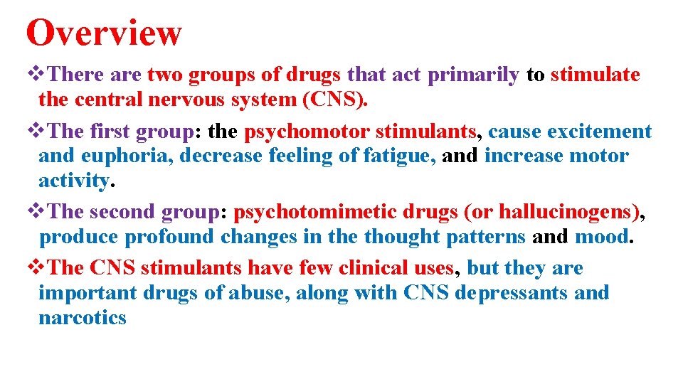 Overview v. There are two groups of drugs that act primarily to stimulate the