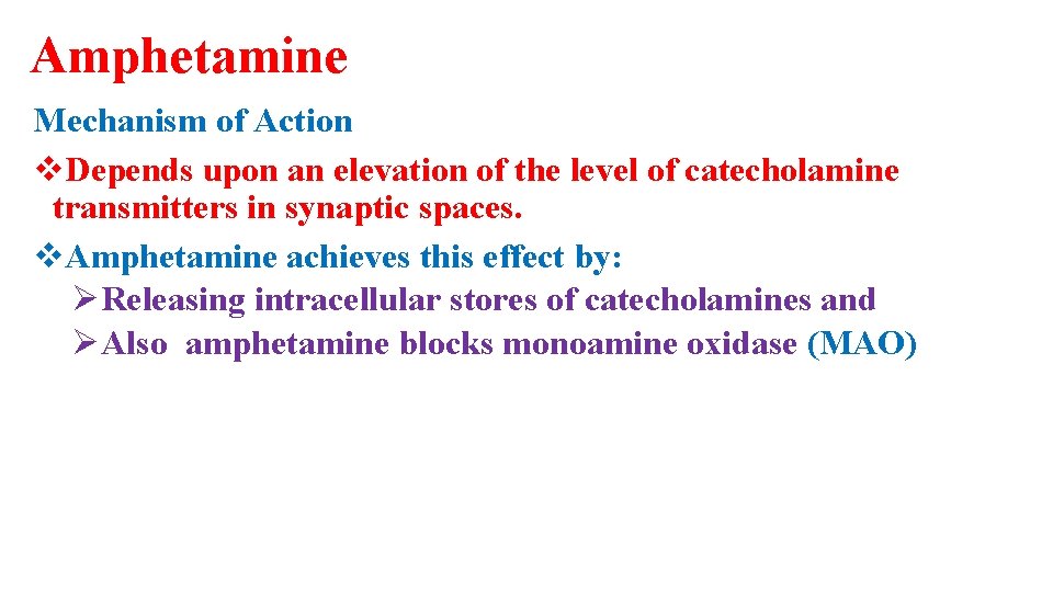 Amphetamine Mechanism of Action v. Depends upon an elevation of the level of catecholamine