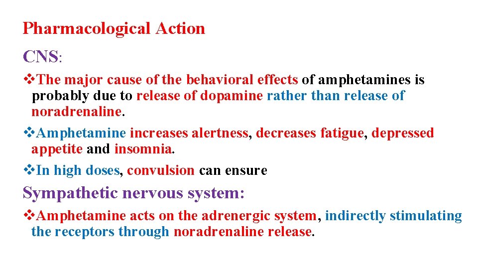 Pharmacological Action CNS: v. The major cause of the behavioral effects of amphetamines is
