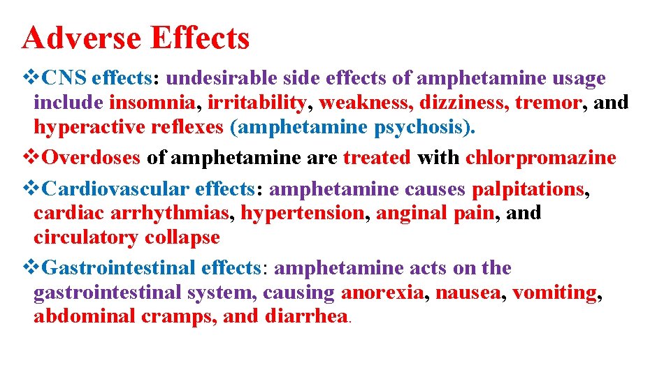 Adverse Effects v. CNS effects: undesirable side effects of amphetamine usage include insomnia, irritability,