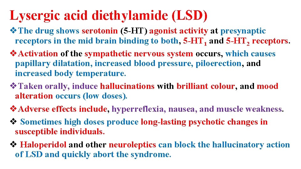 Lysergic acid diethylamide (LSD) v. The drug shows serotonin (5 -HT) agonist activity at