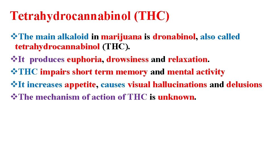 Tetrahydrocannabinol (THC) v. The main alkaloid in marijuana is dronabinol, also called tetrahydrocannabinol (THC).
