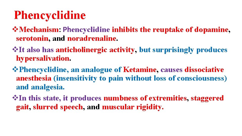 Phencyclidine v. Mechanism: Phencyclidine inhibits the reuptake of dopamine, serotonin, and noradrenaline. v. It