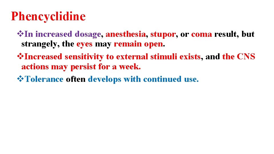 Phencyclidine v. In increased dosage, anesthesia, stupor, or coma result, but strangely, the eyes