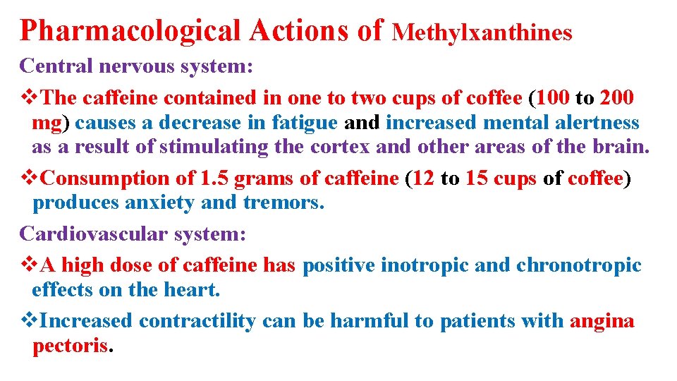 Pharmacological Actions of Methylxanthines Central nervous system: v. The caffeine contained in one to