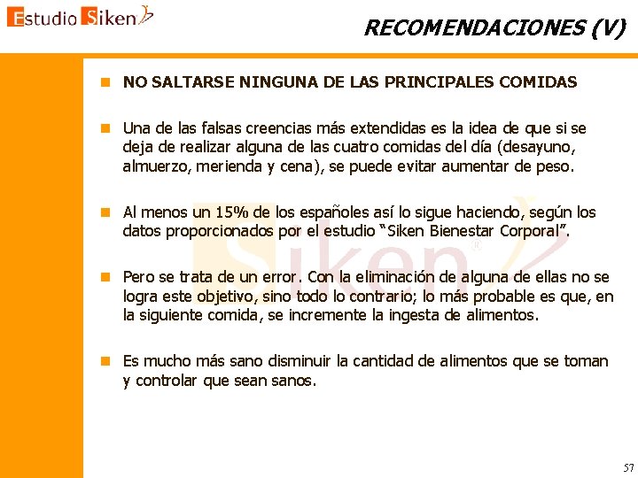 RECOMENDACIONES (V) n NO SALTARSE NINGUNA DE LAS PRINCIPALES COMIDAS n Una de las
