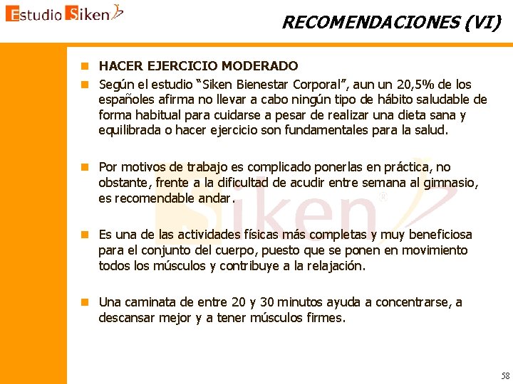 RECOMENDACIONES (VI) n HACER EJERCICIO MODERADO n Según el estudio “Siken Bienestar Corporal”, aun