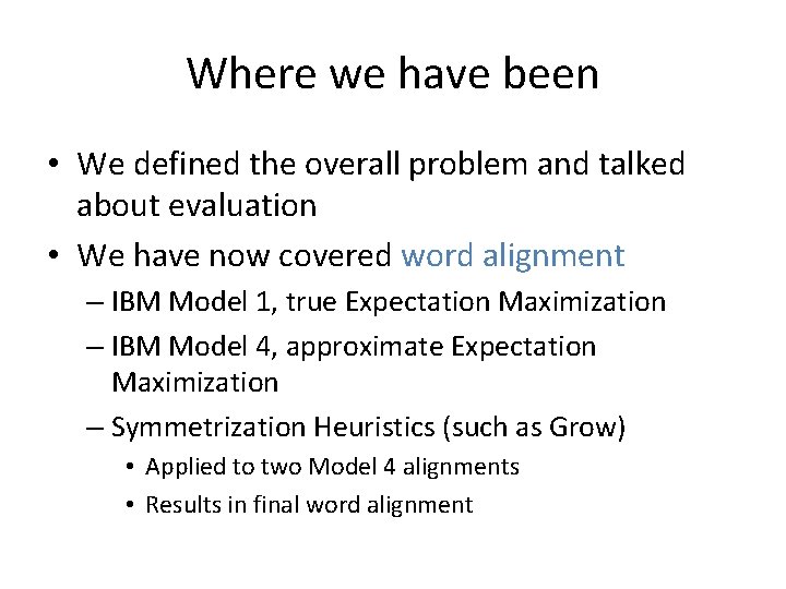 Where we have been • We defined the overall problem and talked about evaluation
