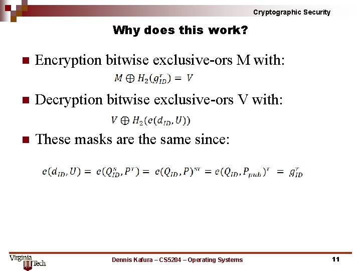 Cryptographic Security Why does this work? n Encryption bitwise exclusive-ors M with: n Decryption