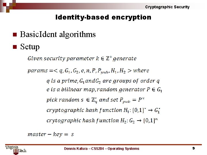 Cryptographic Security Identity-based encryption n n Basic. Ident algorithms Setup Dennis Kafura – CS