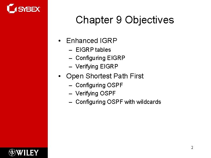 Chapter 9 Objectives • Enhanced IGRP – EIGRP tables – Configuring EIGRP – Verifying