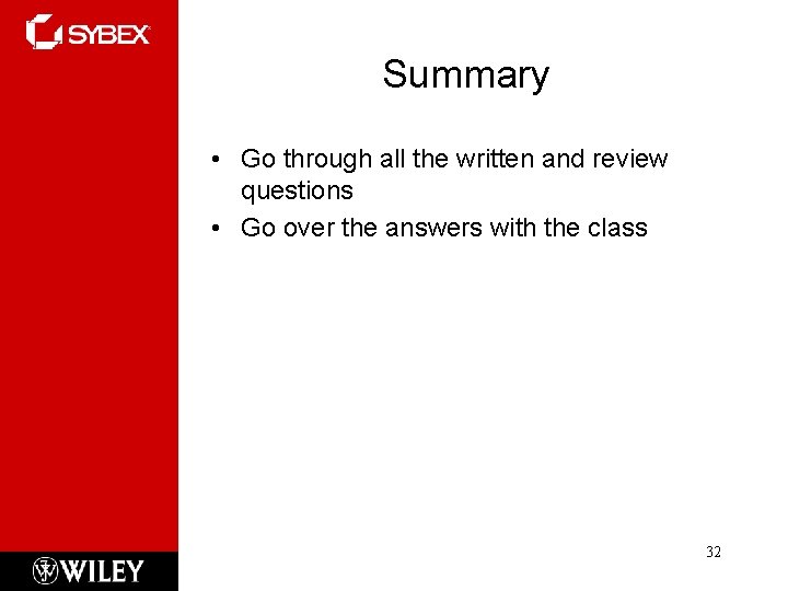 Summary • Go through all the written and review questions • Go over the