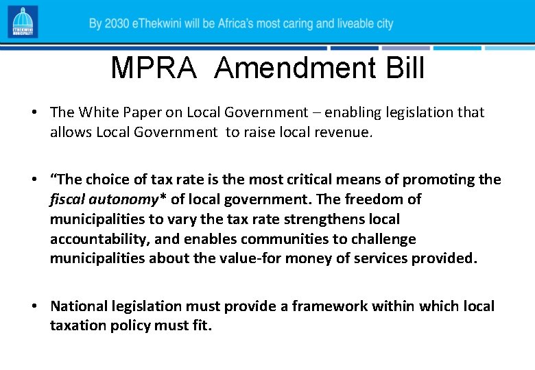 MPRA Amendment Bill • The White Paper on Local Government – enabling legislation that