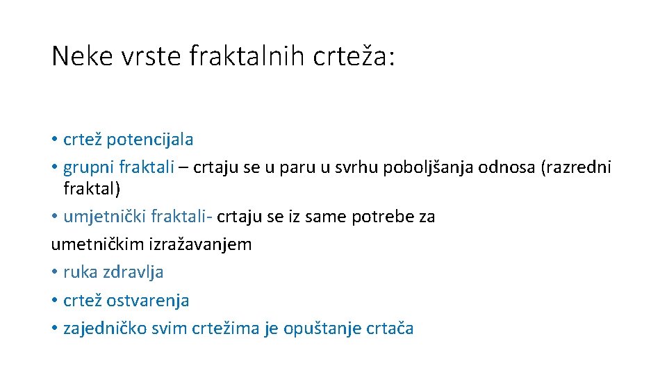 Neke vrste fraktalnih crteža: • crtež potencijala • grupni fraktali – crtaju se u