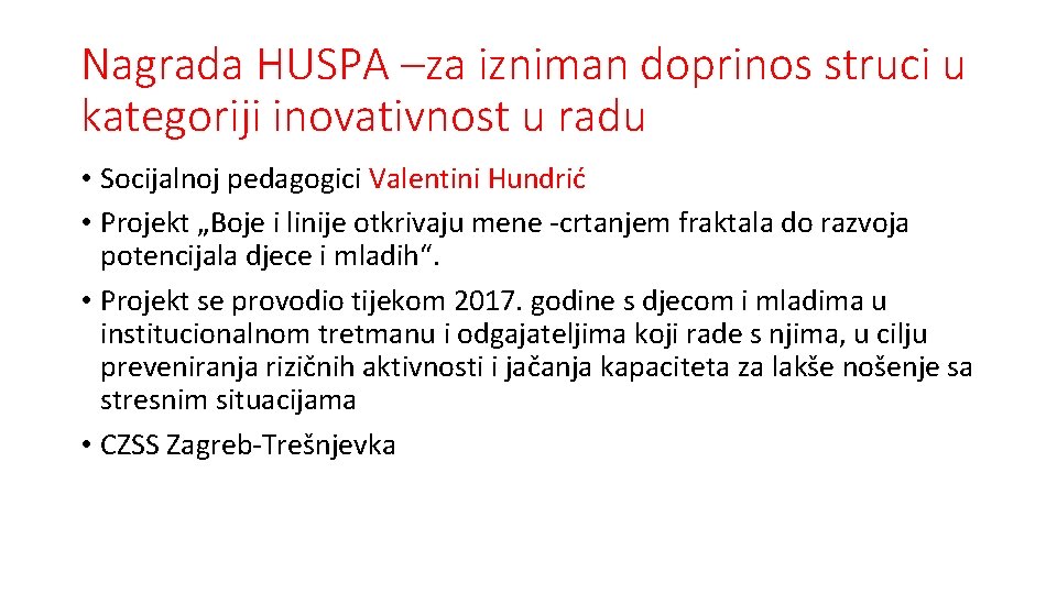 Nagrada HUSPA –za izniman doprinos struci u kategoriji inovativnost u radu • Socijalnoj pedagogici