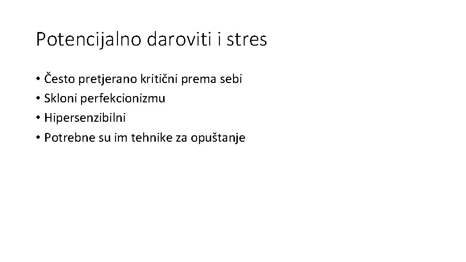 Potencijalno daroviti i stres • Često pretjerano kritični prema sebi • Skloni perfekcionizmu •