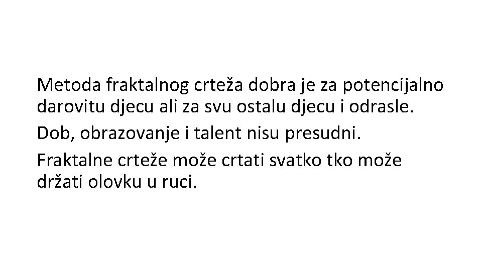 Metoda fraktalnog crteža dobra je za potencijalno darovitu djecu ali za svu ostalu djecu