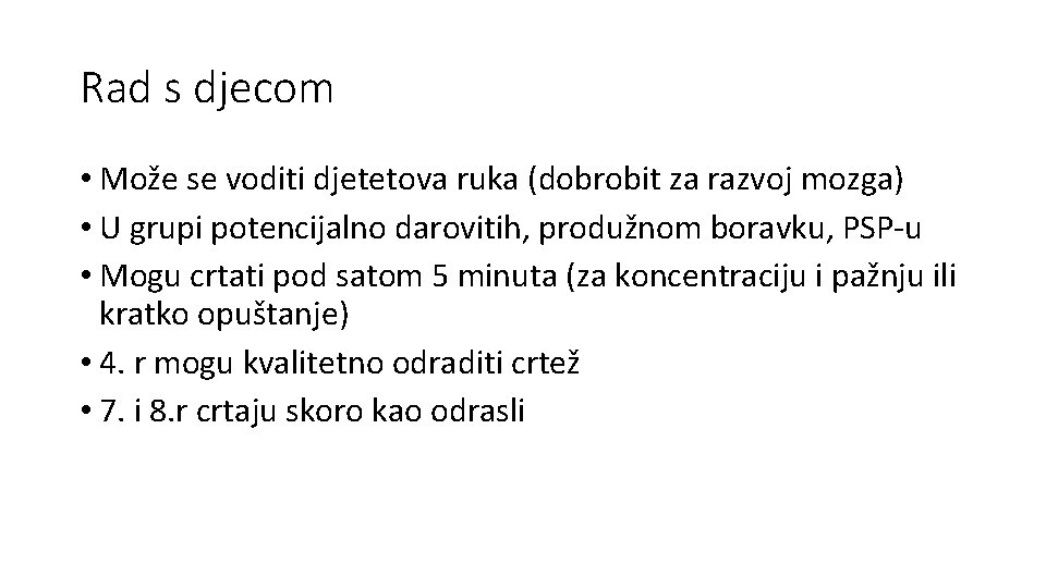 Rad s djecom • Može se voditi djetetova ruka (dobrobit za razvoj mozga) •