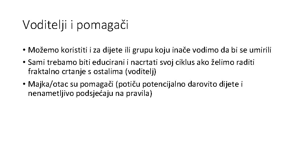 Voditelji i pomagači • Možemo koristiti i za dijete ili grupu koju inače vodimo