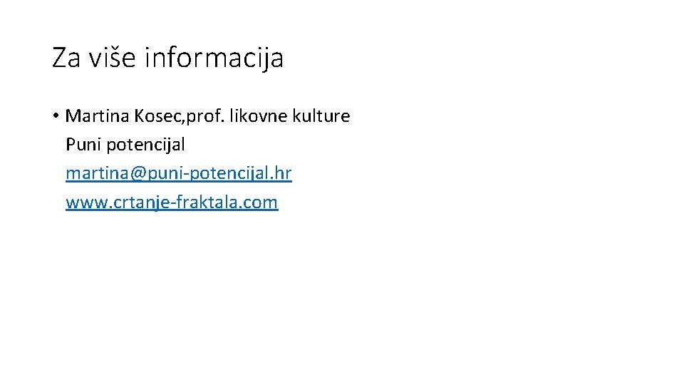 Za više informacija • Martina Kosec, prof. likovne kulture Puni potencijal martina@puni-potencijal. hr www.