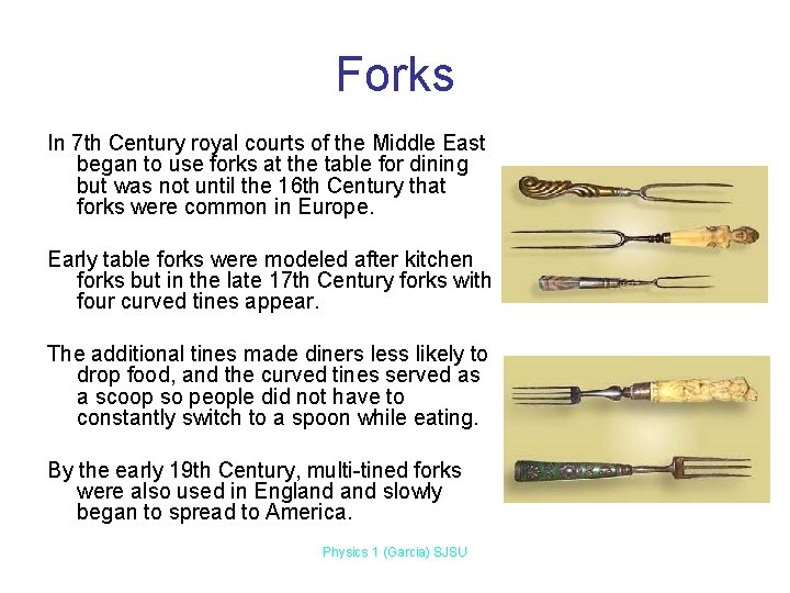 Forks In 7 th Century royal courts of the Middle East began to use