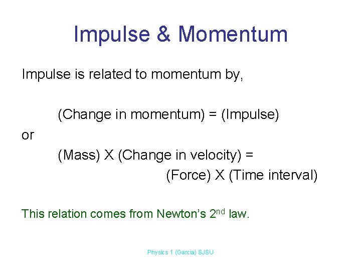 Impulse & Momentum Impulse is related to momentum by, (Change in momentum) = (Impulse)