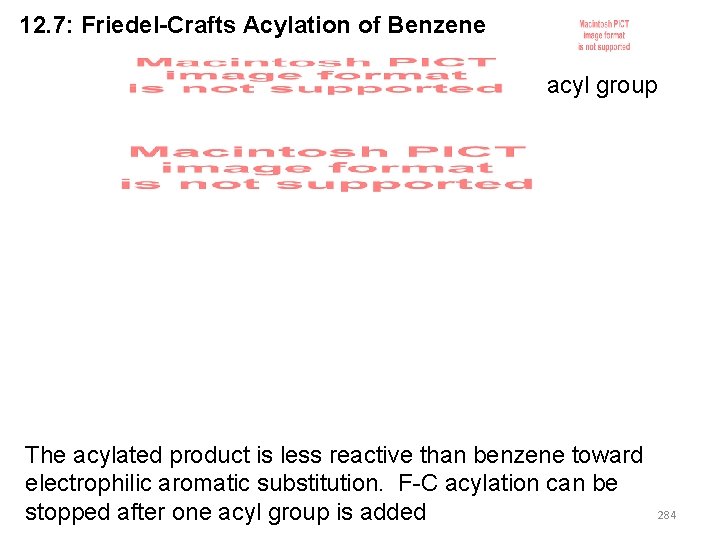 12. 7: Friedel-Crafts Acylation of Benzene acyl group The acylated product is less reactive