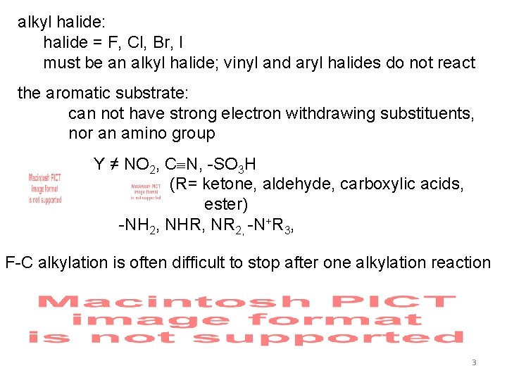alkyl halide: halide = F, Cl, Br, I must be an alkyl halide; vinyl