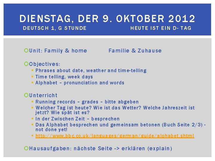 DIENSTAG, DER 9. OKTOBER 2012 DEUTSCH 1, G STUNDE Unit: Family & home HEUTE