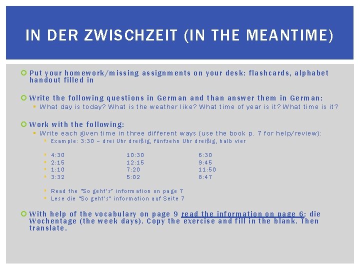 IN DER ZWISCHZEIT (IN THE MEANTIME) Put yo ur homework/missing assignments on your desk: