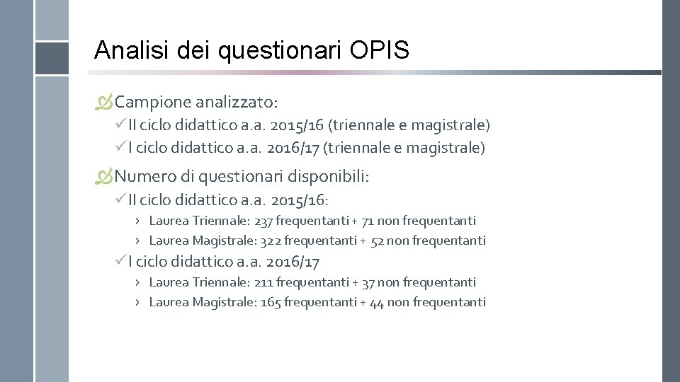 Analisi dei questionari OPIS Campione analizzato: II ciclo didattico a. a. 2015/16 (triennale e