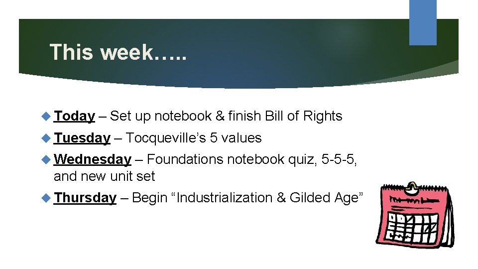 This week…. . Today – Set up notebook & finish Bill of Rights Tuesday