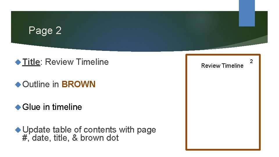 Page 2 Title: Review Timeline Outline Glue in BROWN in timeline Update table of