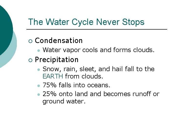 The Water Cycle Never Stops ¡ Condensation l ¡ Water vapor cools and forms