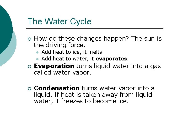 The Water Cycle ¡ How do these changes happen? The sun is the driving