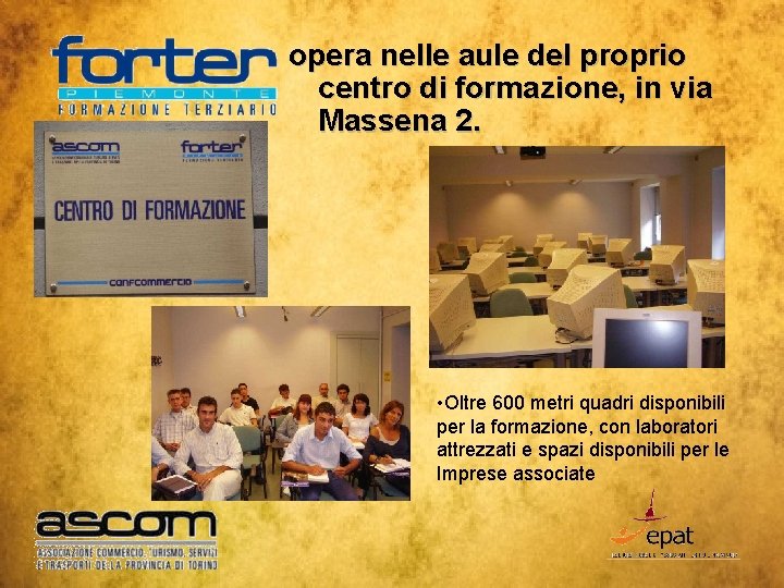 opera nelle aule del proprio centro di formazione, in via Massena 2. • Oltre