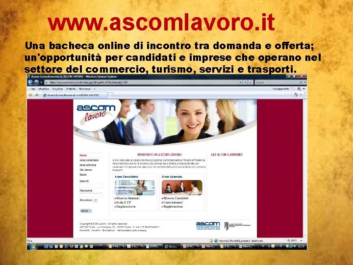 www. ascomlavoro. it Una bacheca online di incontro tra domanda e offerta; un'opportunità per