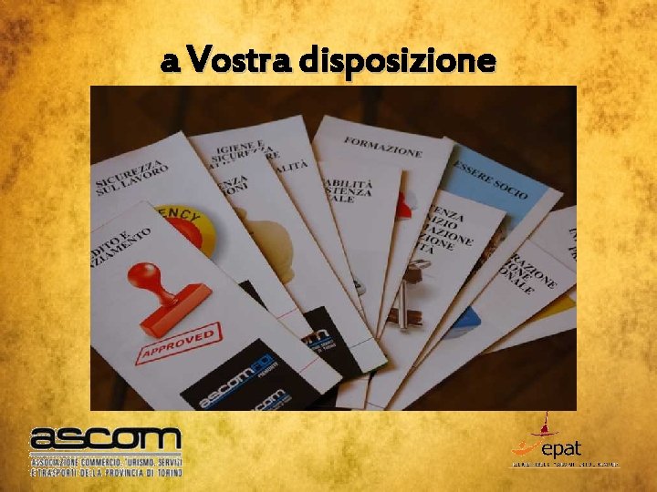 a Vostra disposizione 