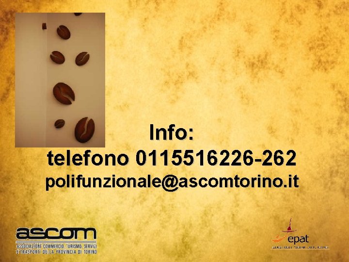 Info: telefono 0115516226 -262 polifunzionale@ascomtorino. it 