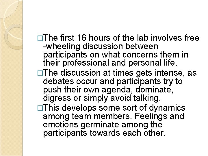 �The first 16 hours of the lab involves free -wheeling discussion between participants on