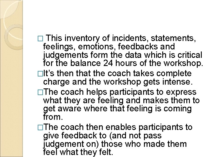 � This inventory of incidents, statements, feelings, emotions, feedbacks and judgements form the data