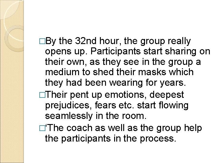�By the 32 nd hour, the group really opens up. Participants start sharing on