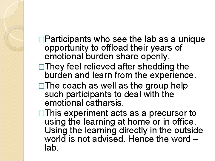 �Participants who see the lab as a unique opportunity to offload their years of