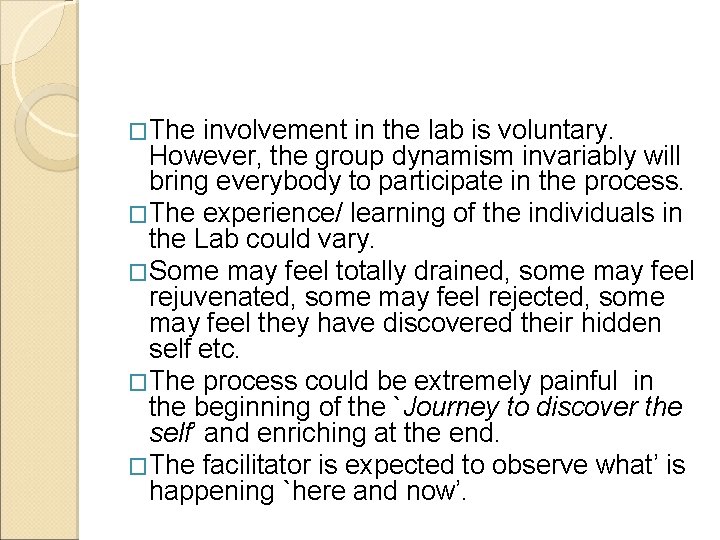 �The involvement in the lab is voluntary. However, the group dynamism invariably will bring