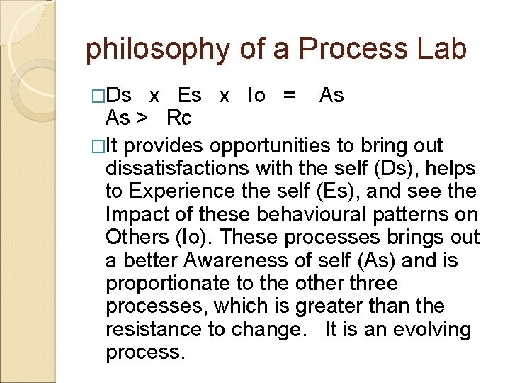 philosophy of a Process Lab �Ds x Es x Io = As As >