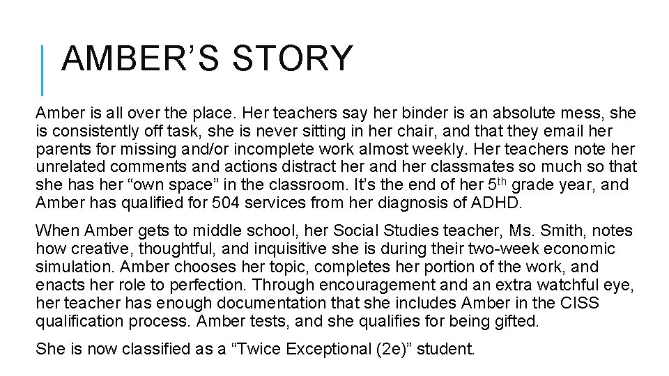 AMBER’S STORY Amber is all over the place. Her teachers say her binder is