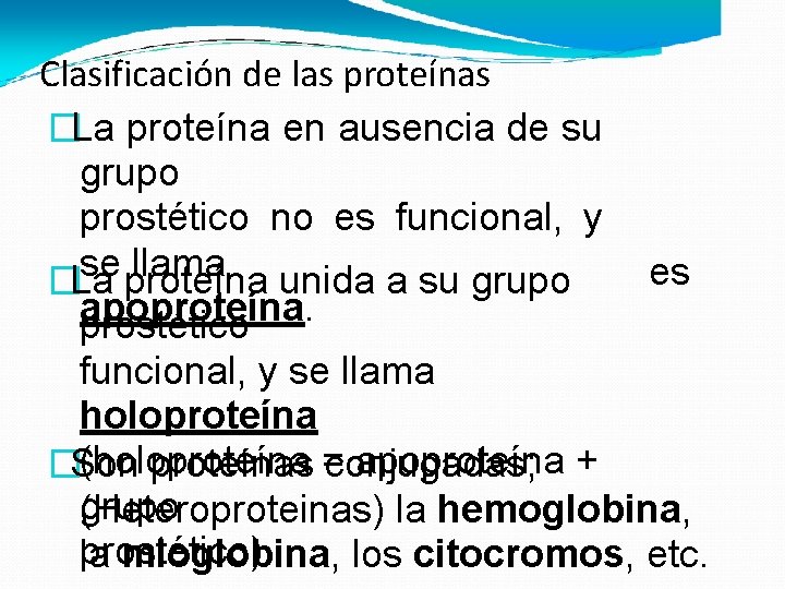 Clasificación de las proteínas �La proteína en ausencia de su grupo prostético no es